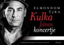 Elmondom újra- Kulka János koncetje Elmondom újra- Kulka János koncetje